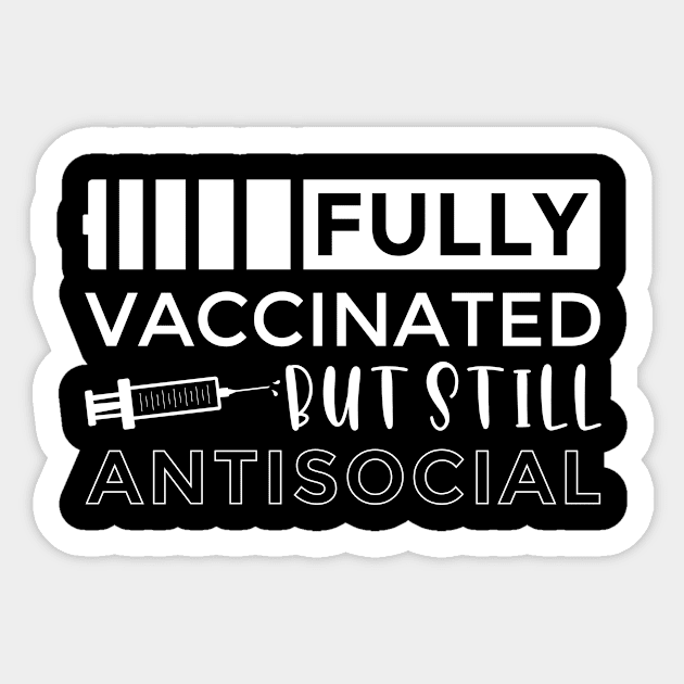 Vaccinated and Still Antisocial Sticker by MCALTees